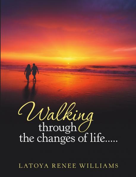 Walking through the changes of life.....