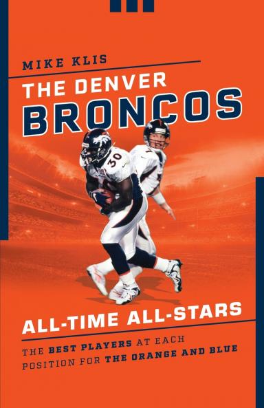 The Denver Broncos All-Time All-Stars