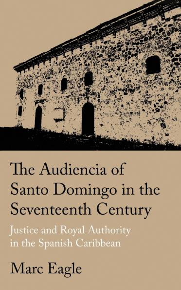 The Audiencia of Santo Domingo in the Seventeenth Century
