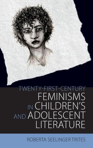 Twenty-First-Century Feminisms in Children's and Adolescent Literature