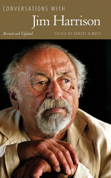 Conversations with Jim Harrison Revised and Updated