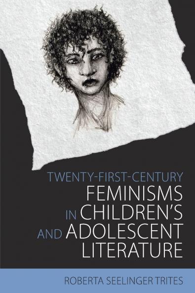 Twenty-First-Century Feminisms in Children's and Adolescent Literature
