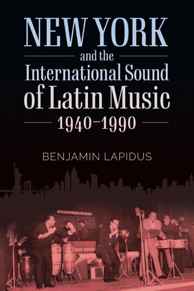 New York and the International Sound of Latin Music 1940-1990