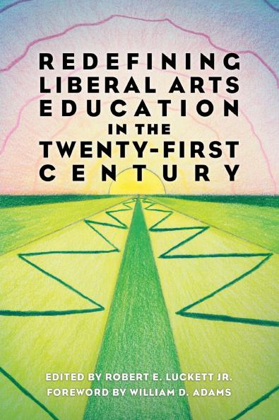 Redefining Liberal Arts Education in the Twenty-First Century