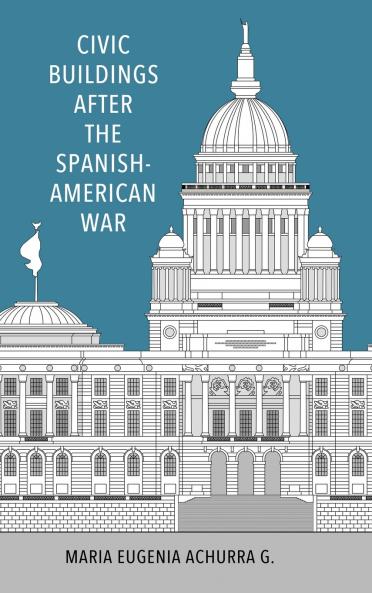 Civic Buildings After the Spanish-American War (Hardback)