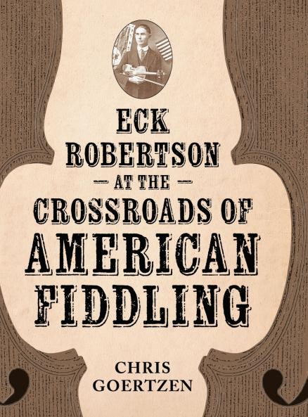 Eck Robertson at the Crossroads of American Fiddling