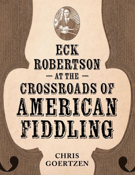 Eck Robertson at the Crossroads of American Fiddling