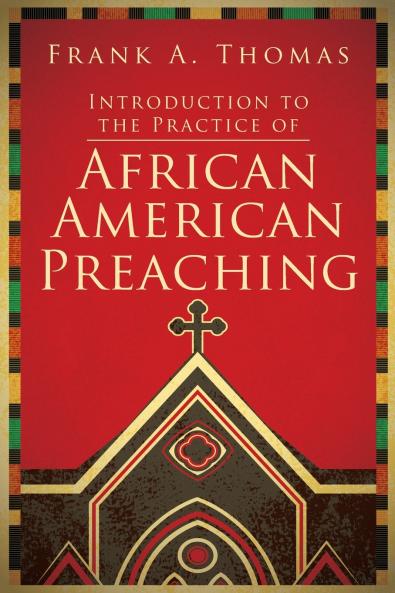 Introduction to the Practice of African American Preaching