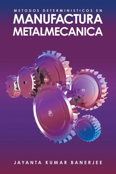 METODOS DETERMINISTICOS EN MANUFACTURA METALMECANICA