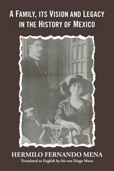 A Family Its Vision and Legacy in the History of Mexico