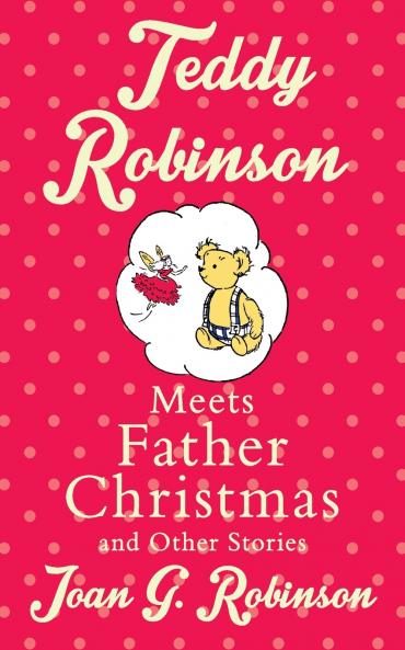 Teddy Robinson meets Father Christmas and other stories
