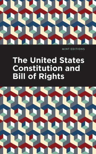 The United States Constitution and Bill of Rights