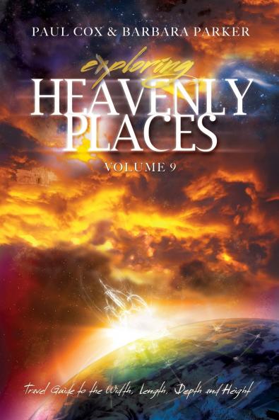 Exploring Heavenly Places - Volume 9 - Travel Guide to the Width Length Depth and Height