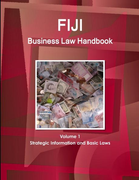 Fiji Business Law Handbook Volume 1 Strategic Information and Basic Laws