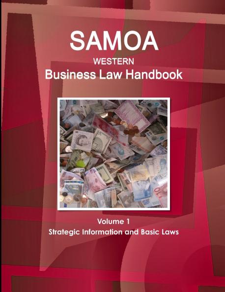 Samoa (Western) Business Law Handbook Volume 1 Strategic Information and Basic Laws