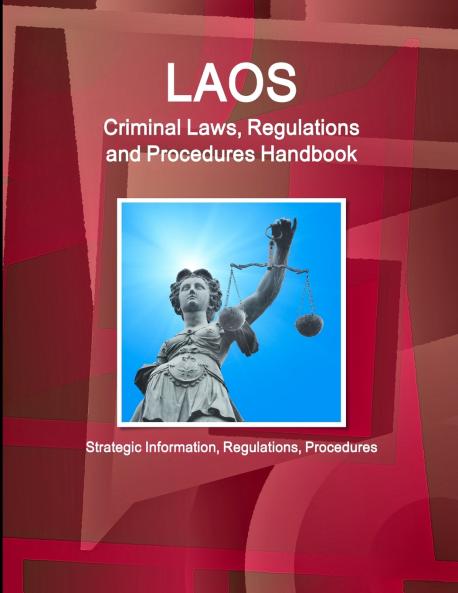 Laos Criminal Laws Regulations and Procedures Handbook - Strategic Information Regulations Procedures