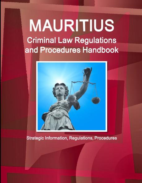 Mauritius Criminal Law Regulations and Procedures Handbook - Strategic Information Regulations Procedures