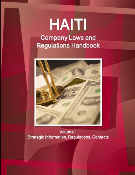 Haiti Company Laws and Regulations Handbook Volume 1 Strategic Information Regulations Contacts
