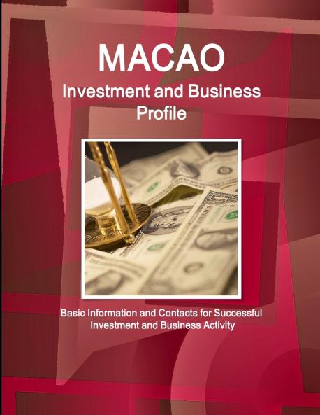 Macao Investment and Business Profile - Basic Information and Contacts for Successful Investment and Business Activity