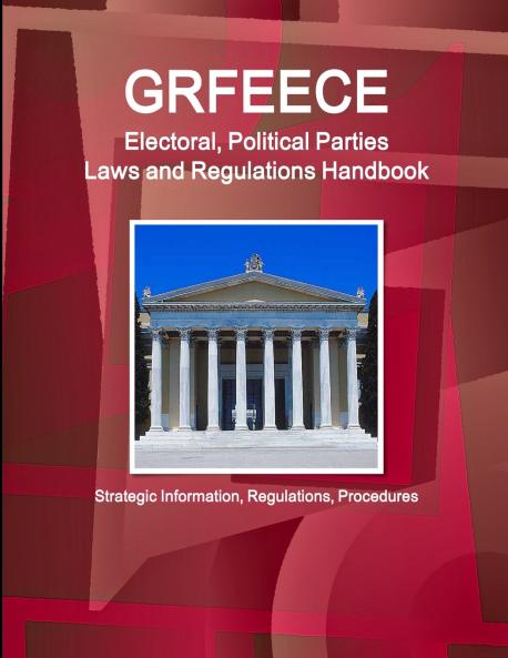 Greece Electoral Political Parties Laws and Regulations Handbook - Strategic Information Regulations Procedures