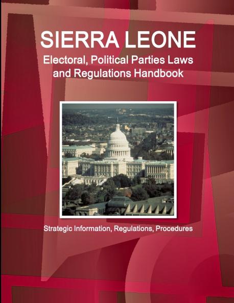 Sierra Leone Electoral Political Parties Laws and Regulations Handbook - Strategic Information Regulations Procedures