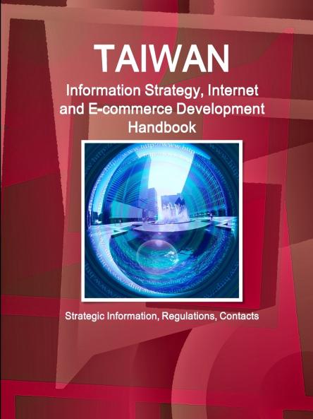 Taiwan Information Strategy Internet and E-commerce Development Handbook - Strategic Information Regulations Contacts