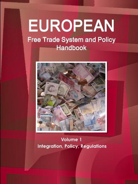 European Free Trade System and Policy Handbook Volume 1 Integration Policy Regulations