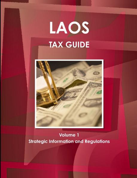 Laos Tax Guide Volume 1 Strategic Information and Regulations