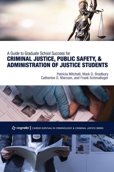 A Guide to Graduate School Success for Criminal Justice Public Safety and Administration of Justice Students
