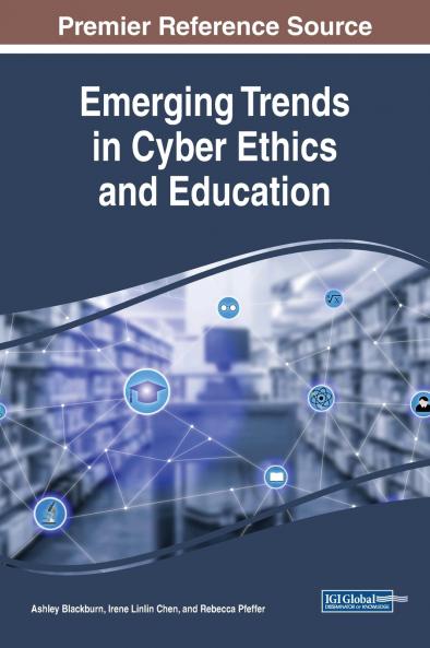 Emerging Trends in Cyber Ethics and Education
