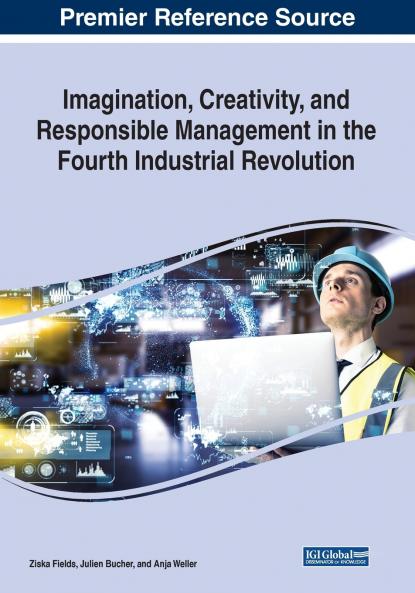 Imagination Creativity and Responsible Management in the Fourth Industrial Revolution