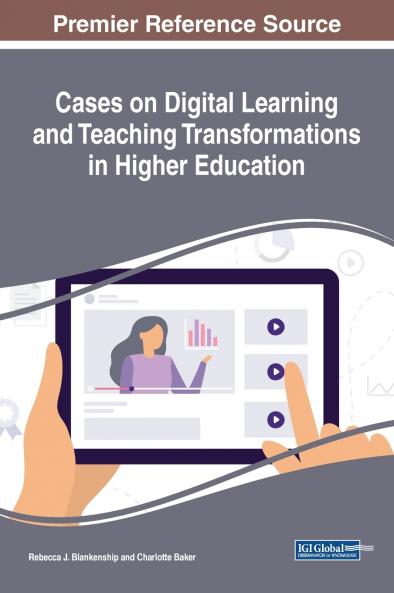 Cases on Digital Learning and Teaching Transformations in Higher Education