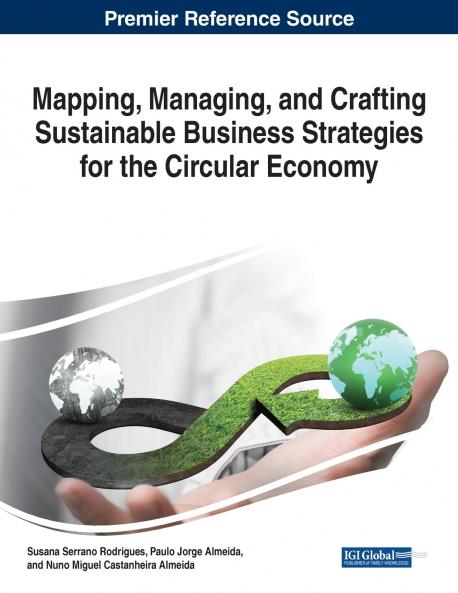 Mapping Managing and Crafting Sustainable Business Strategies for the Circular Economy