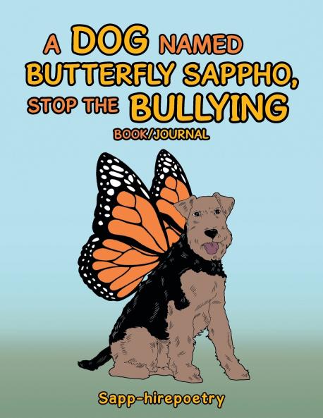 A Dog Named Butterfly Sappho Stop the Bullying