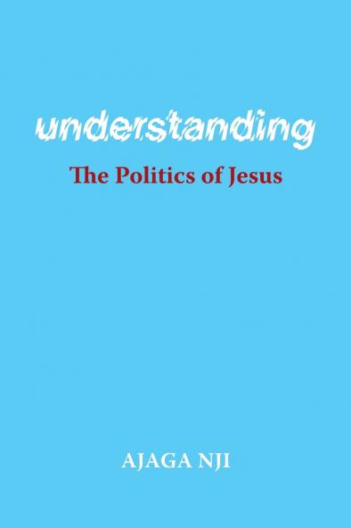 Understanding the Politics of Jesus