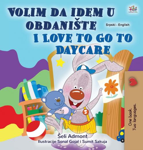I Love to Go to Daycare (Serbian English Bilingual Children's Book  - Latin Alphabet)