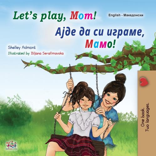 Let's play Mom! (English Macedonian Bilingual Book for Kids)