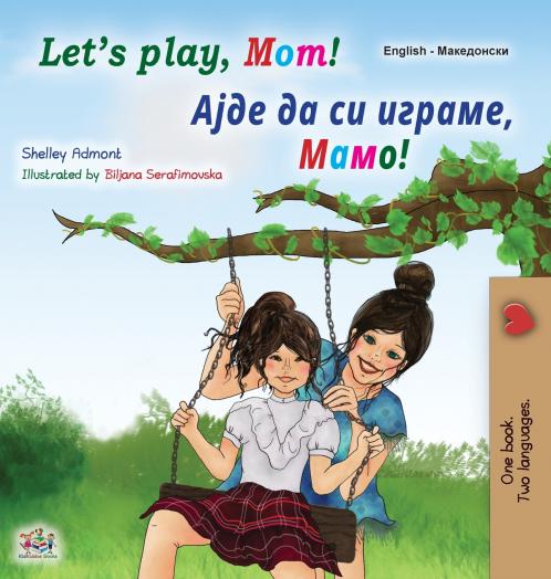 Let's play Mom! (English Macedonian Bilingual Book for Kids)