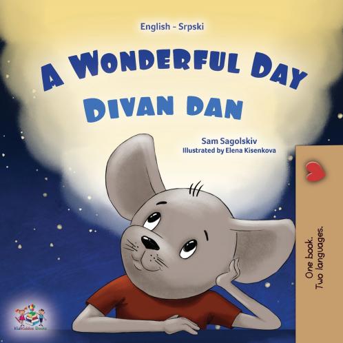 A Wonderful Day  (English Serbian Bilingual Book for Kids  - Latin Alphabet)
