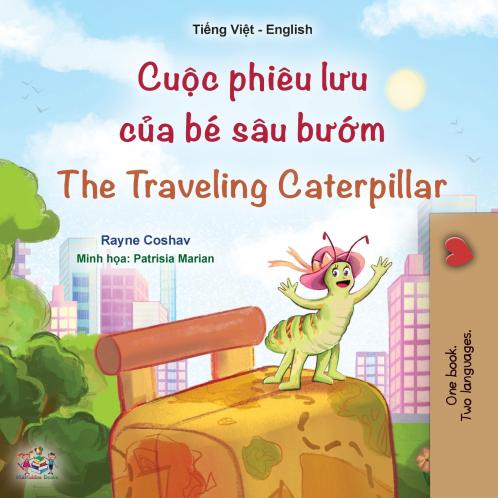 The Traveling Caterpillar (Vietnamese English Bilingual Book for Kids)