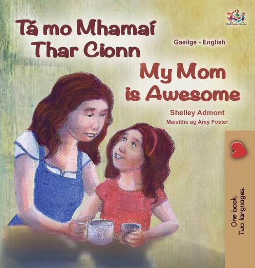 My Mom is Awesome (Irish English Bilingual Children's Book)