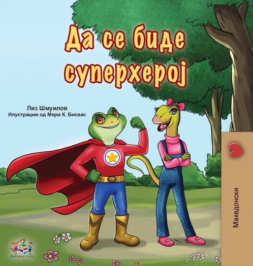 Being a Superhero (Macedonian Book for Kids)