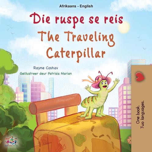 The Traveling Caterpillar (Afrikaans English Bilingual Book for Kids)