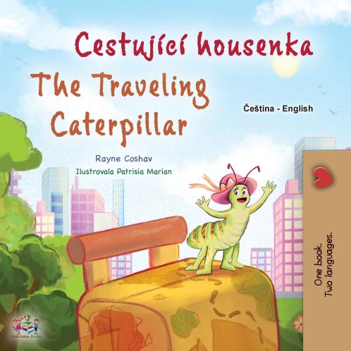 The Traveling Caterpillar (Czech  English Bilingual Book for Kids)