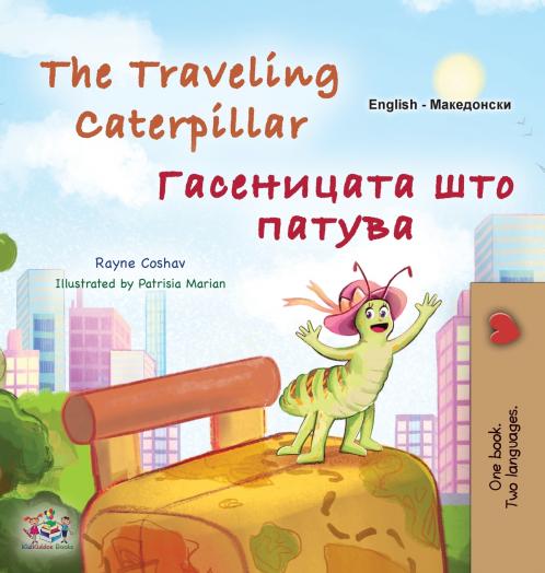 The Traveling Caterpillar (English Macedonian Bilingual Book for Kids)