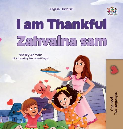 I am Thankful (English  Croatian Bilingual Children's Book)
