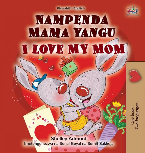 I Love My Mom (Swahili English Bilingual Children's Book)