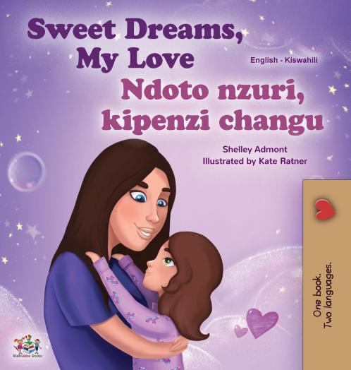 Sweet Dreams My Love (English Swahili Bilingual Book for Kids)