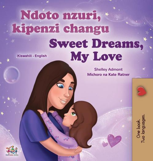 Sweet Dreams My Love (Swahili English Bilingual Book for Kids)