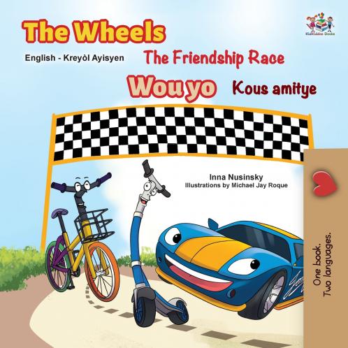 The Wheels The Friendship Race (English Haitian Creole Bilingual Children's Book)